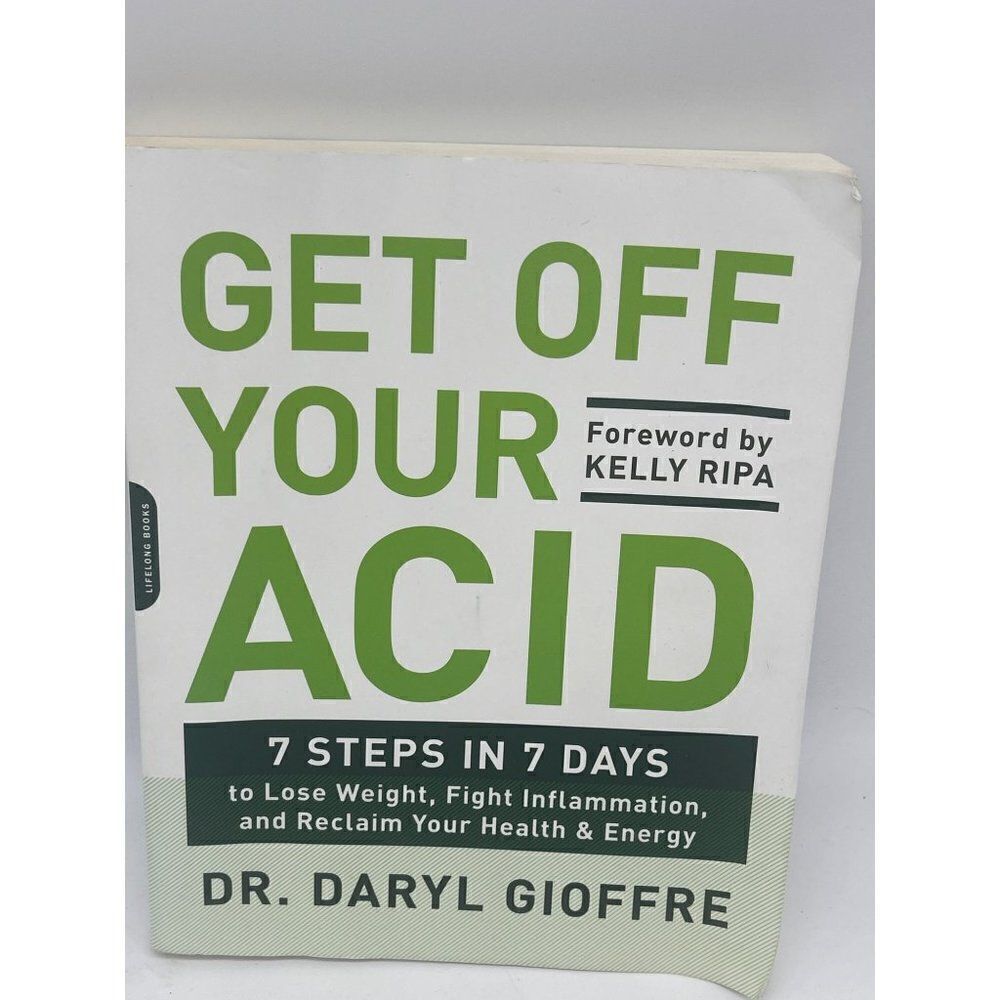 Get Off Your Acid 7 Steps in 7 Days by Dr. Daryl Gioffre